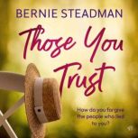 Those You Trust, Bernie Steadman