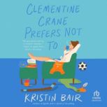 Clementine Crane Prefers Not To, Kristin Bair
