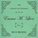 Unselected Journals of Emma M. Lion  ..., Beth Brower