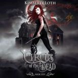 The Circus of the Dead Book 5, Kimberly Loth