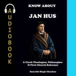 KNOW ABOUT JAN HUS, Saurabh Singh Chauhan