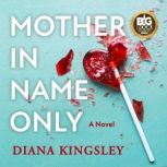 Mother in Name Only A Novel, Diana Kingsley