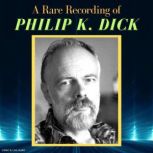 A Rare Recording of Philip K. Dick, Philip K. Dick