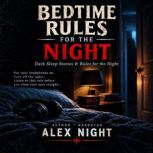 Bedtime Rules for the Night, Alex Night
