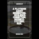 SHOWING UP How I Built Businesses, C..., MICHAEL RIPIA