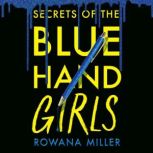 Secrets of the Blue Hand Girls, Rowana Miller