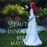 Beautiful Innocence, Beryl Matthews