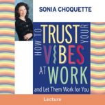 How to Trust Your Vibes at Work and L..., Sonia Choquette