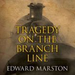 Tragedy on the Branch Line, Edward Marston