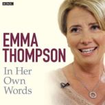 Emma Thompson In Her Own Words, Emma Thompson