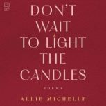 Dont Wait to Light the Candles, Allie Michelle