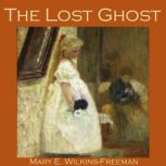 The Lost Ghost, Mary WilkinsFreeman