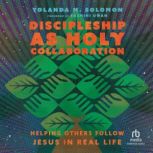 Discipleship as Holy Collaboration, Yolanda Solomon