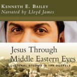 Jesus Through Middle Eastern Eyes, Kenneth E. Bailey