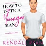 How to Date a Younger Man, Kendall Ryan