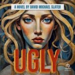 Ugly, David Michael Slater