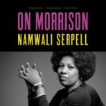 On Morrison, Namwali Serpell