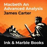 Macbeth An Advanced Analysis, James Carter