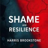 Shame and Resilience Break Free from..., Harris Brookstone