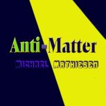 AntiMatter, Michael Mathiesen