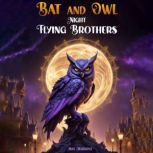 Bat and Owl  Night Flying Brothers, Max Marshall
