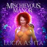 Mischievous Manor, Lucia Ashta