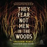 They Fear Not Men in the Woods, Gretchen McNeil