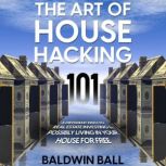 The Art of House Hacking 101, Baldwin Ball