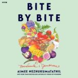 Bite by Bite, Aimee Nezhukumatathil