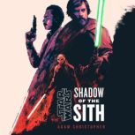 Star Wars Shadow of the Sith, Adam Christopher