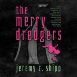 The Merry Dredgers, Jeremy C. Shipp