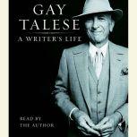 A Writer's Life, Gay Talese