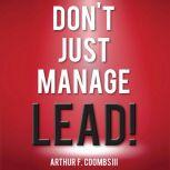 Dont Just Manage  Lead!, Arthur F. Coombs III