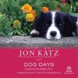 Dog Days Dispatches from Bedlam Farm, Jon Katz