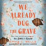 We Already Dug the Grave, Emma C. Wells