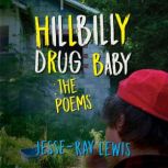 Hillbilly Drug Baby The Poems, JesseRay Lewis