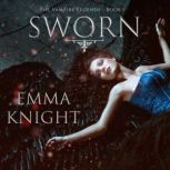 Sworn Book 1 of the Vampire Legends..., Emma Knight