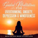 Guided Meditations for Overthinking, ..., Meditation Made Effortless