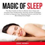 Magic of Sleep The Best Guide on How..., Zeke Henry