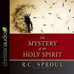 Mystery of the Holy Spirit, R.C. Sproul