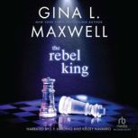 The Rebel King, Gina L. Maxwell