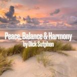 Peace, Balance  Harmony, Dick Sutphen