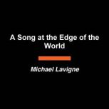 A Song at the Edge of the World, Michael Lavigne