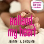 Holland, My Heart, Jennifer J. Coldwater