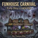 Funhouse Carnival, Tanya Eby
