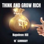 THINK AND GROW RICH. 10Summary, Napoleon Hill