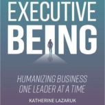 Executive Being, Katherine Lazaruk