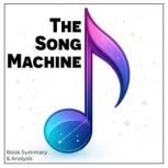 The Song Machine Book Summary  Anal..., John Seabrook