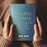 Mindful Mastery, Caleb David