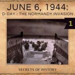 June 6, 1944, DDay, Secrets of history